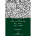 A Poetics of the Image: Paul Celan and André du Bouchet