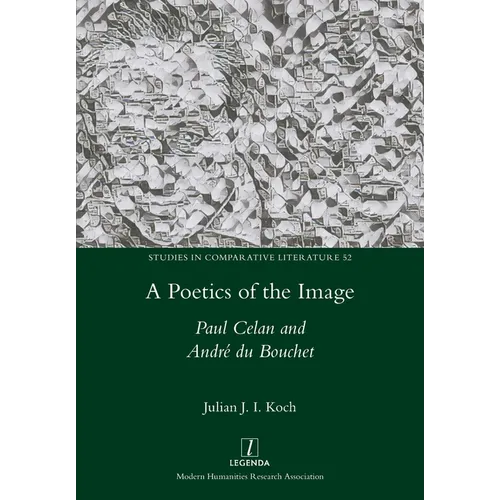A Poetics of the Image: Paul Celan and André du Bouchet