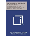 Above and Beyond the Call of Duty: Commemorating the One Hundredth Anniversary of the Medal of Honor, 1863-1963