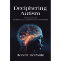 Deciphering Autism: A Discussion of Neurobiology, Adaptation and Experience