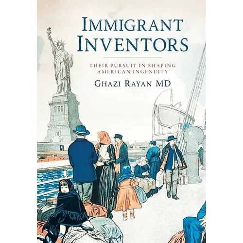 Immigrant Inventors: Their Pursuit in Shaping American Ingenuity