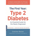 The First Year: Type 2 Diabetes: An Essential Guide for the Newly Diagnosed