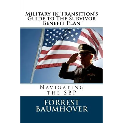Military in Transition's Guide to The Survivor Benefit Plan: Navigating the SBP