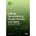 Cellular Senescence in Health, Disease and Aging: Blessing or Curse?