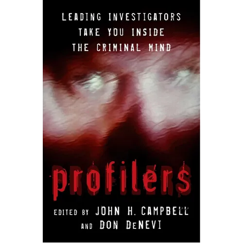 Profilers: Leading Investigators Take You Inside the Criminal Mind