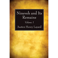 Nineveh and Its Remains, Volume 1