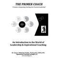 The Primer Coach: An Introduction to the World of Leadership & Aspirational Coaching
