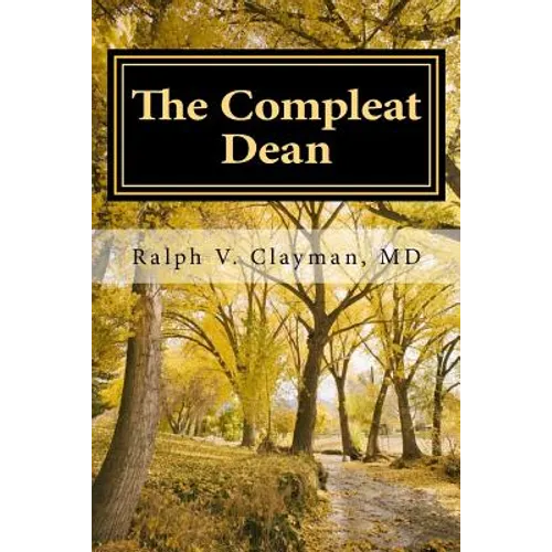 The Compleat Dean: A Guide to Academic Leadership in an Age of Uncertainty