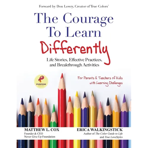 The Courage to Learn Differently: Life Stories, Effective Practices, Breakthrough Activities