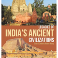 Legacies of India's Ancient Civilizations Grade 6 Children's Ancient History