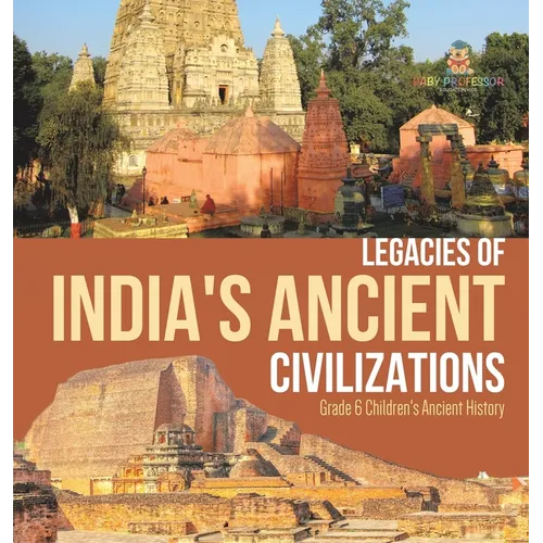 Legacies of India's Ancient Civilizations Grade 6 Children's Ancient History
