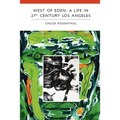 West of Eden: A Life in 21st Century Los Angeles