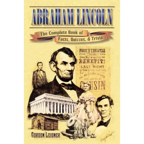 Abraham Lincoln: The Complete Book of Facts, Quizzes, and Trivia