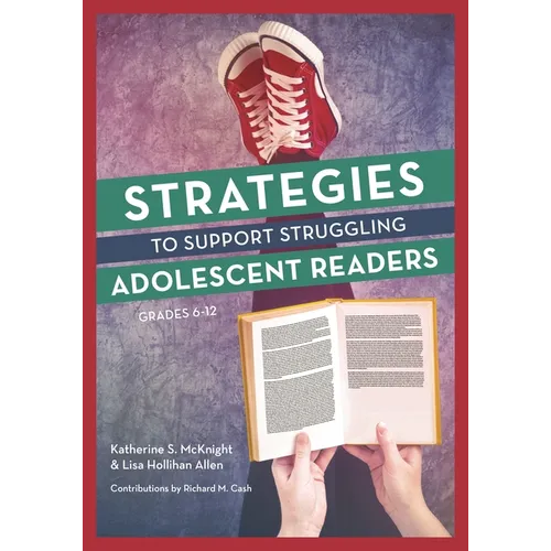 Strategies to Support Struggling Adolescent Readers, Grades 6-12