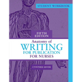 Student Workbook for Anatomy of Writing for Publication for Nurses, Fifth Edition