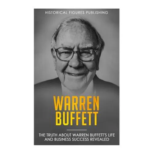 Warren Buffett: The truth about Warren Buffett's life and business success revealed