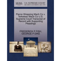 Pierce Wrapping Mach Co V. Terkelsen Mach Co U.S. Supreme Court Transcript of Record with Supporting Pleadings
