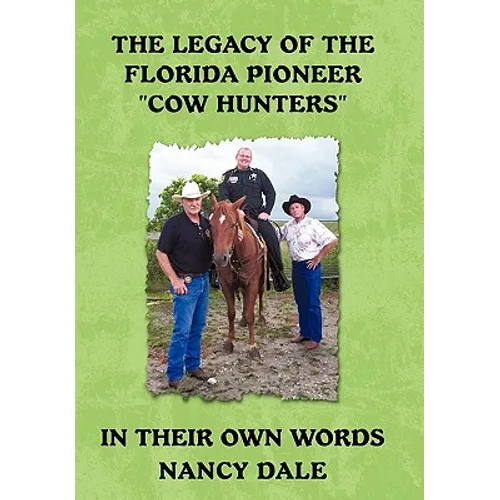 The Legacy of the Florida Pioneer Cow Hunters: In Their Own Words