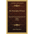 The Principles Of Jesus: Applied To Some Questions Of Today (1902)