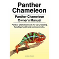 Panther Chameleon. Panther Chameleon Owner's Manual. Panther Chameleon book for care, feeding, handling, health and common myths.
