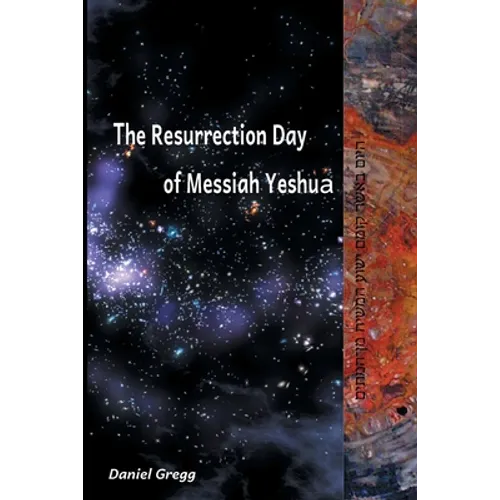 The Resurrection Day of Messiah Yeshua: Revised And Updated Edition: When It Happened According To The Original Texts