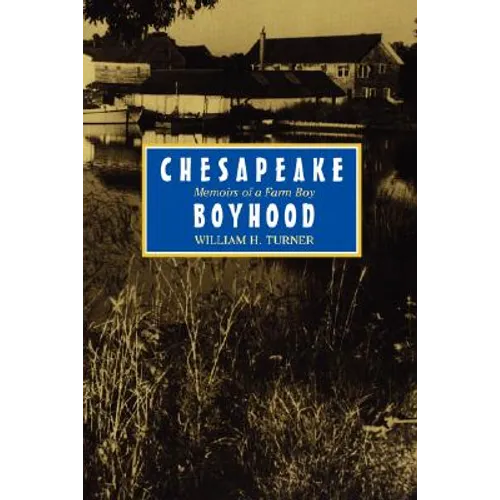 Chesapeake Boyhood: Memoirs of a Farm Boy