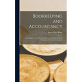 Bookkeeping and Accountancy: Presenting the Art of Bookkeeping in Accordance With the Principles of Modern Accountancy
