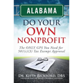 Alabama Do Your Own Nonprofit: The ONLY GPS You Need For 501c3 Tax Exempt Status