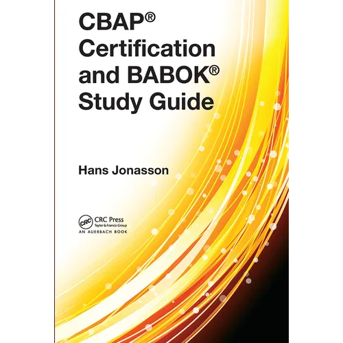 CBAP(R) Certification and BABOK(R) Study Guide