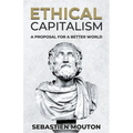 Ethical Capitalism: A Proposal for a Better World