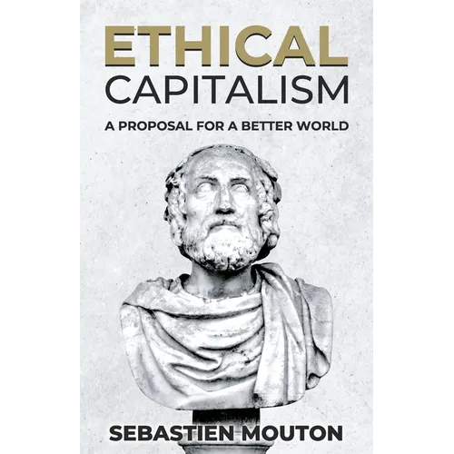 Ethical Capitalism: A Proposal for a Better World