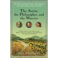 The Artist, the Philosopher, and the Warrior: Da Vinci, Machiavelli, and Borgia and the World They Shaped