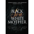 Black Son White Mother: Unleashing the Power of Diversity in the Workplace