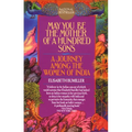 May You Be the Mother of a Hundred Sons: A Journey Among the Women of India