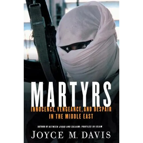 Martyrs: Innocence, Vengeance, and Despair in the Middle East