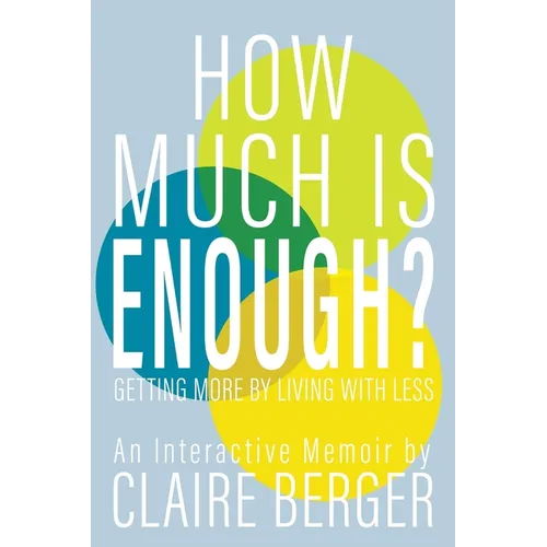 How Much is Enough?: Getting More by Living With Less