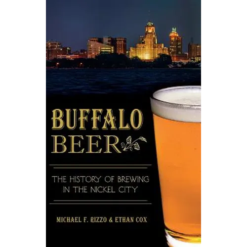 Buffalo Beer: The History of Brewing in the Nickel City