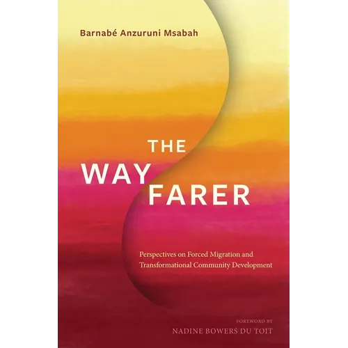 The Wayfarer: Perspectives on Forced Migration and Transformational Community Development