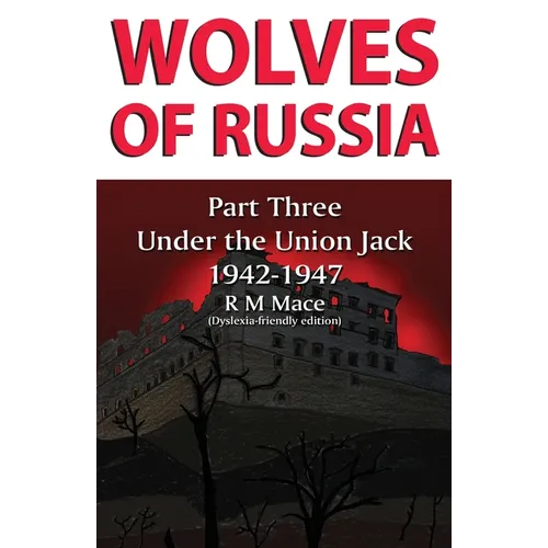 Wolves of Russia Part Three Under the Union Jack (Dyslexia-friendly edition)