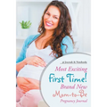 Most Exciting First Time! Brand New Mom-to-Be Pregnancy Journal