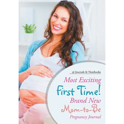 Most Exciting First Time! Brand New Mom-to-Be Pregnancy Journal