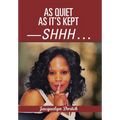 As Quiet as It's Kept-Shhh . . .