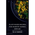 Plant-Based Recipes for Diabetic Kidney Disease