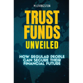 Trust Funds Unveiled: How Regular People Can Secure Their Financial Future