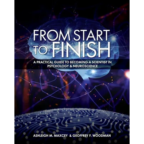 From Start to Finish: A Practical Guide to Becoming a Scientist in Psychology and Neuroscience