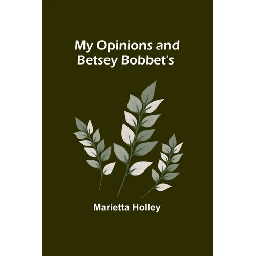 My Opinions and Betsey Bobbet's