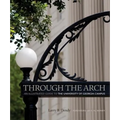 Through the Arch: An Illustrated Guide to the University of Georgia Campus