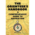 The Orienteer's Handbook: A Comprehensive Guide to Navigation