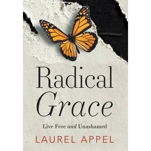 Radical Grace: Live Free and Unashamed