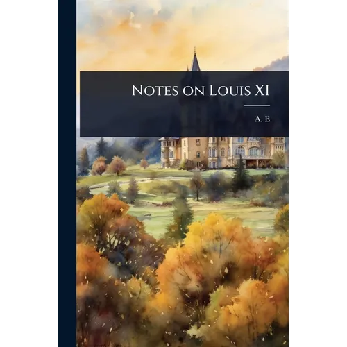 Notes on Louis XI